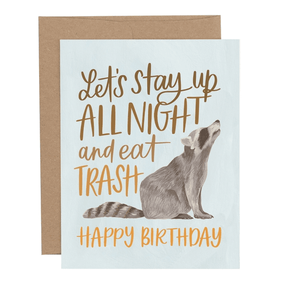 A card with an animal and the words " let 's stay up all night and eat trash ".