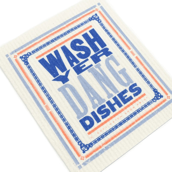 Dishcloth with "Wash Yer Dang Dishes" text.