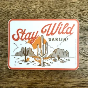 Stay Wild Darlin' - Sticker